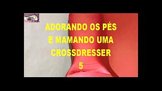 Adorando Os Pes E Mamando Uma Crossdresser 5