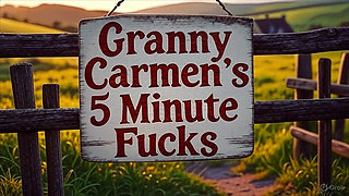 Granny Carmen’s I'm Your Fuck Doll but I Wanna See You Cum in That Fuck Doll