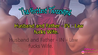 Hot Threesome of Indian Wife with Her Father-in-law and Husband