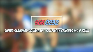 Sgr0232 Lifted Slammed Squashed - Kpussy Crushes Ms F Rank