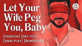 ASMR Audio Porn: Dominant Wife Pegs Her Blindfolded Male Sub Husband - Anal Play Femdom - Erotic Audio for Women