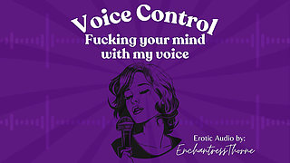 Voice Control: Fucking Your Mind with My Voice