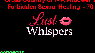 Cross Country Sin a Widower's Forbidden Sexual Healing Part 76 - English Audio Sex Story
