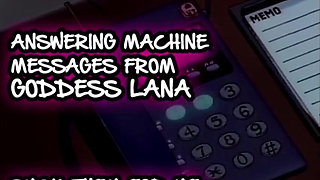 AUDIO ONLY - Answering machine messages from goddess Lana suck them all