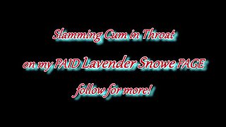 Lavender Snowe Extreme Deepthroat Throatpie - Asian Goth Babe Sloppy Blowjob & Creampie