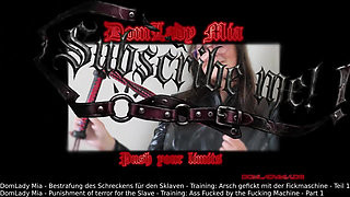 Domlady Mia - Punishment of Terror for the Slave - Training: Ass Fucked by the Fucking Machine - Part 1